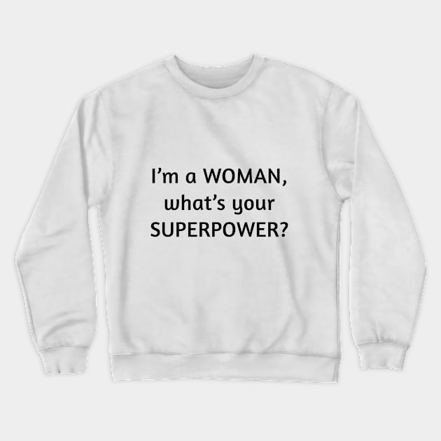 I am a woman what's your superpower Crewneck Sweatshirt by Rudi T-Shirt